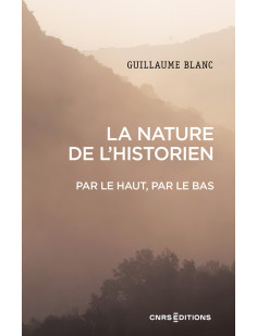 La nature de l'historien - par le haut, par le bas