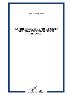 La prière de jésus pour l'unité des croyants en contexte africain