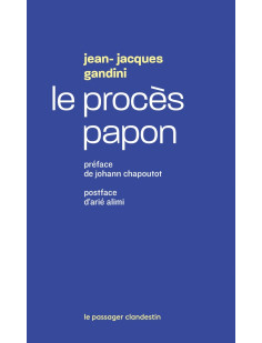 Le procès papon - histoire d'une ignominie ordinaire au serv