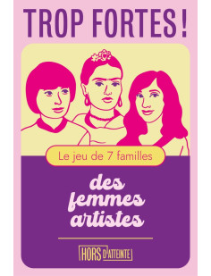 Trop fortes ! - le jeu de 7 familles des femmes artistes