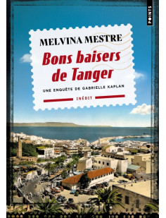 Bons baisers de tanger. une enquête de gabrielle kaplan