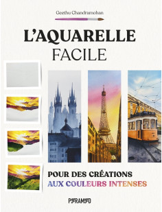 L'aquarelle facile : pour des créations aux couleurs intense