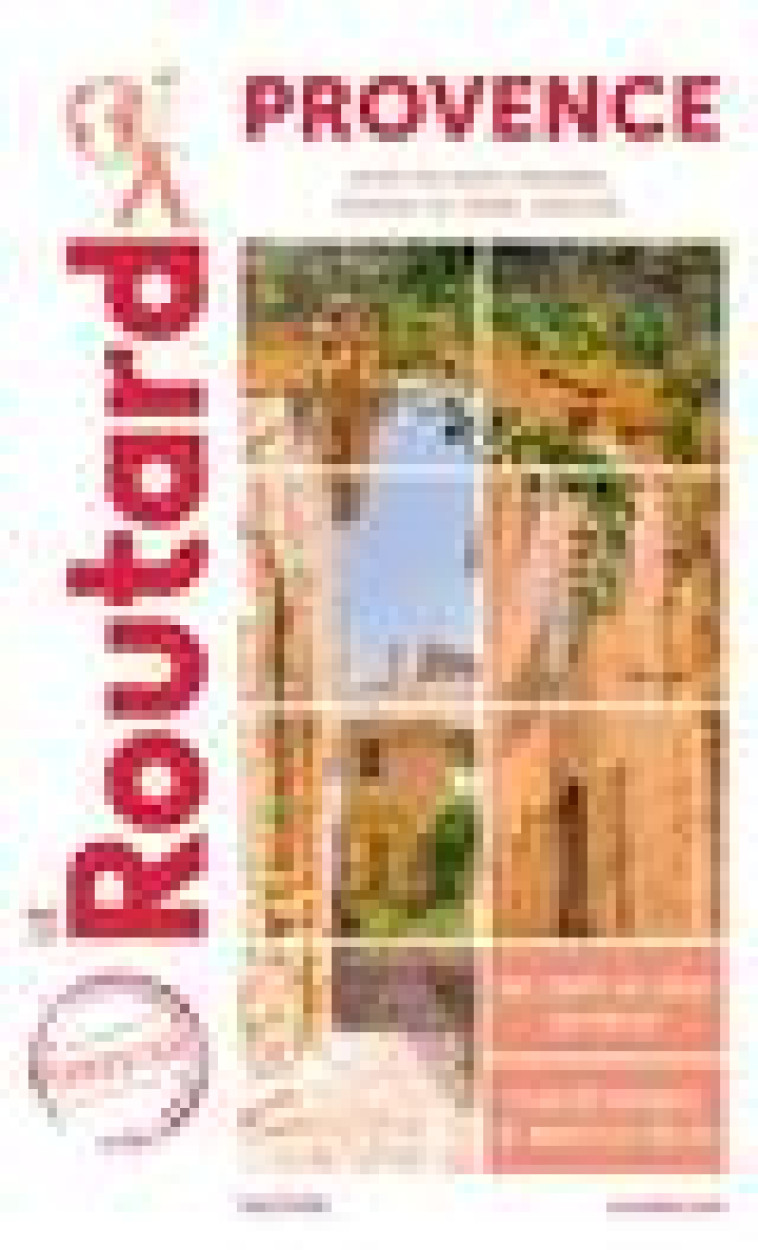 GUIDE DU ROUTARD PROVENCE 2021/22 - (ALPES-DE-HAUTE-PROVENCE, BOUCHES-DU-RHONE, VAUCLUSE) - XXX - HACHETTE