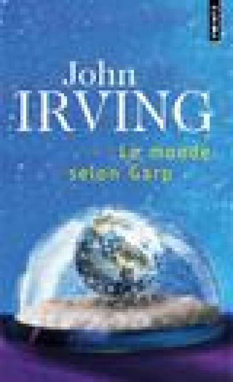 LE MONDE SELON GARP - IRVING JOHN - SEUIL