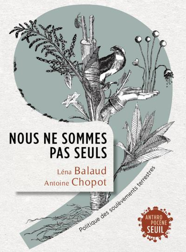 NOUS NE SOMMES PAS SEULS. POLITIQUE DES SOULEVEMENTS TERRESTRES - BALAUD/CHOPOT - SEUIL