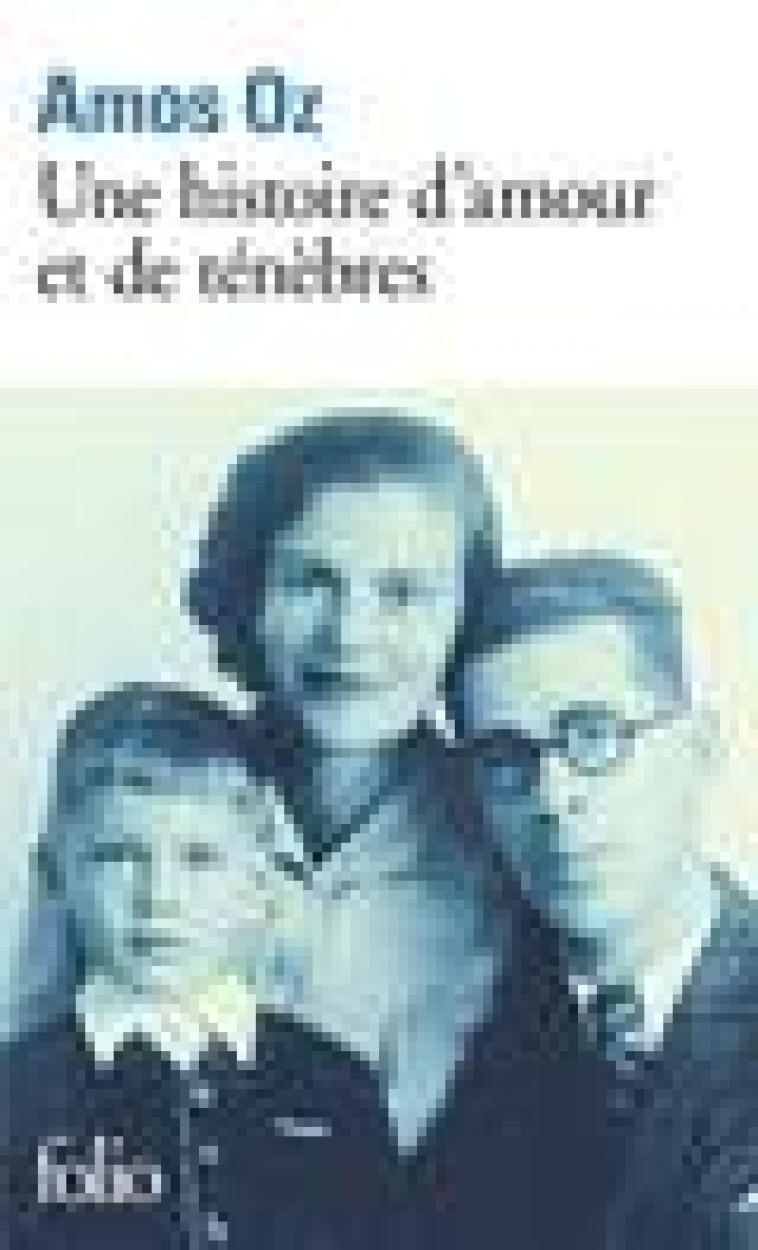 UNE HISTOIRE D'AMOUR ET DE TENEBRES - OZ AMOS - GALLIMARD