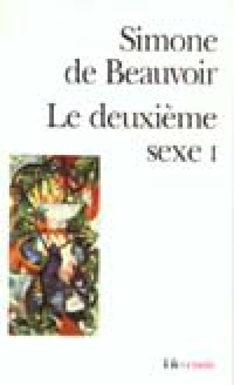 LE DEUXIEME SEXE - VOL01 - LES FAITS ET LES MYTHES - BEAUVOIR SIMONE DE - GALLIMARD