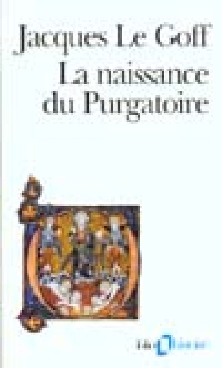 LA NAISSANCE DU PURGATOIRE - LE GOFF JACQUES - GALLIMARD