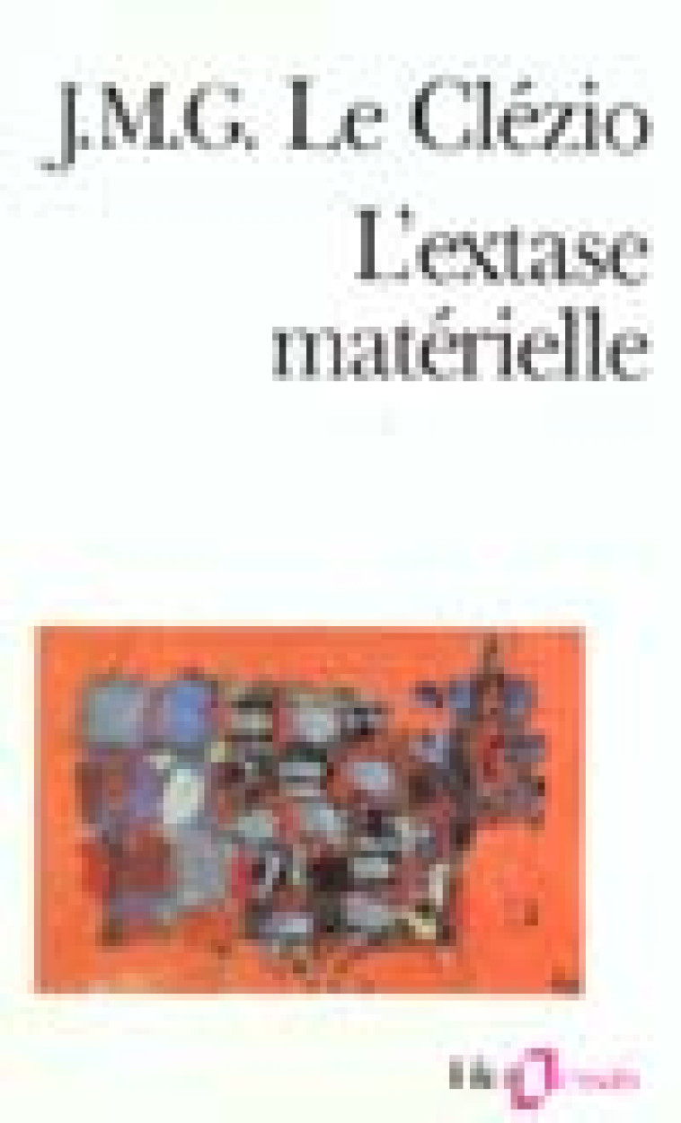 L'EXTASE MATERIELLE - LE CLEZIO J. M. G. - GALLIMARD