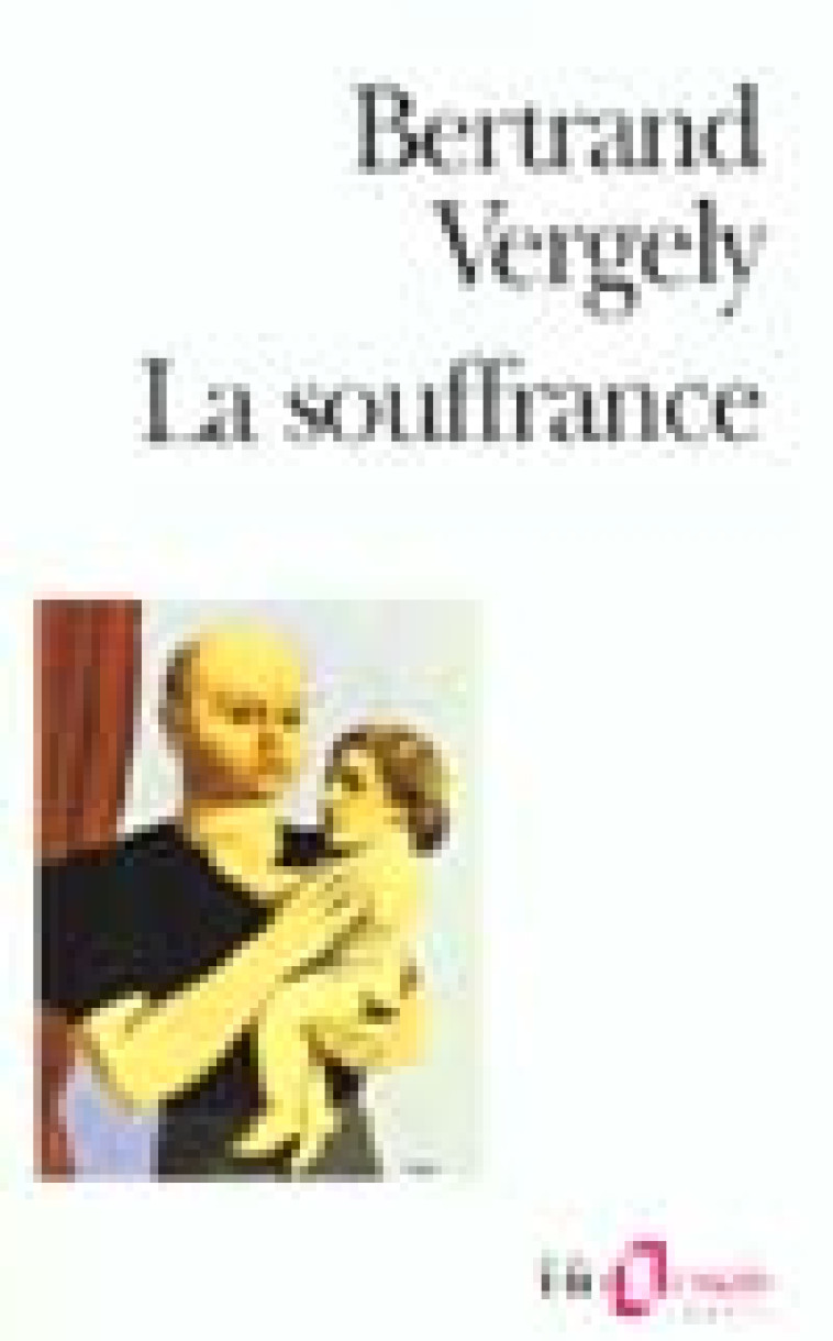 LA SOUFFRANCE - RECHERCHE DU SENS PERDU - VERGELY BERTRAND - GALLIMARD