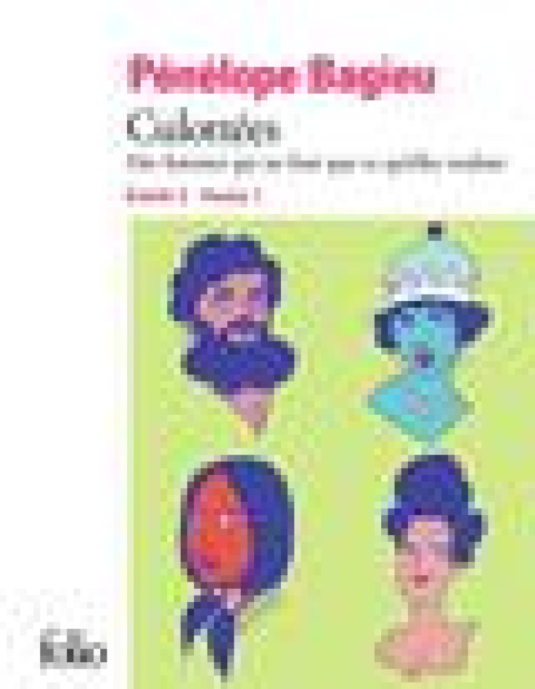 CULOTTEES I, 1 - DES FEMMES QUI NE FONT QUE CE QU'ELLES VEULENT - BAGIEU PENELOPE - GALLIMARD