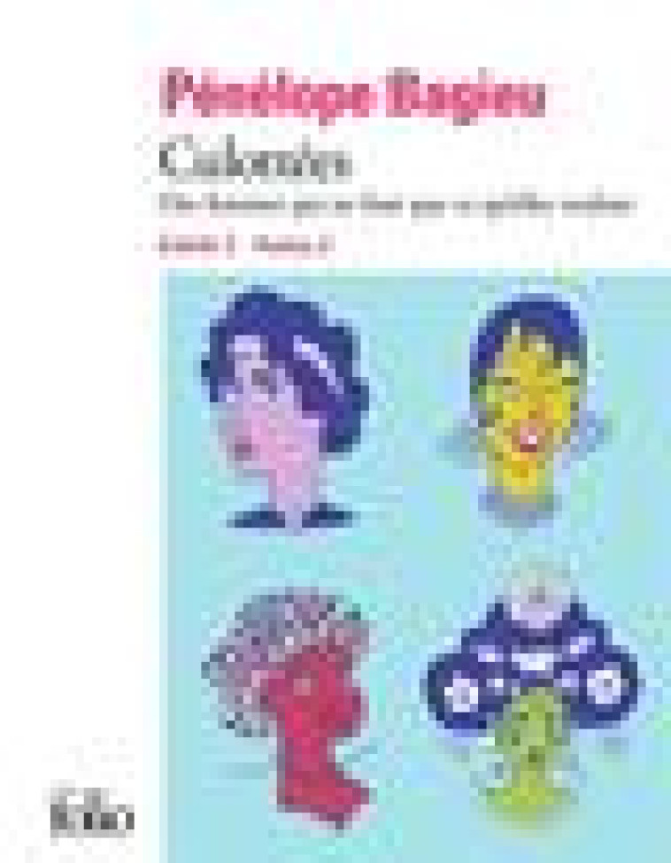 CULOTTEES I, 2 - DES FEMMES QUI NE FONT QUE CE QU'ELLES VEULENT - BAGIEU PENELOPE - GALLIMARD