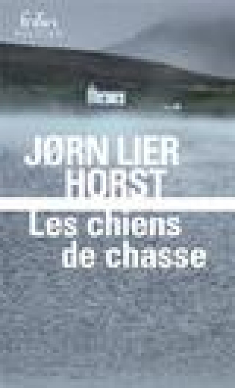 LES CHIENS DE CHASSE - UNE ENQUETE DE WILLIAM WISTING - HORST JORN LIER - GALLIMARD