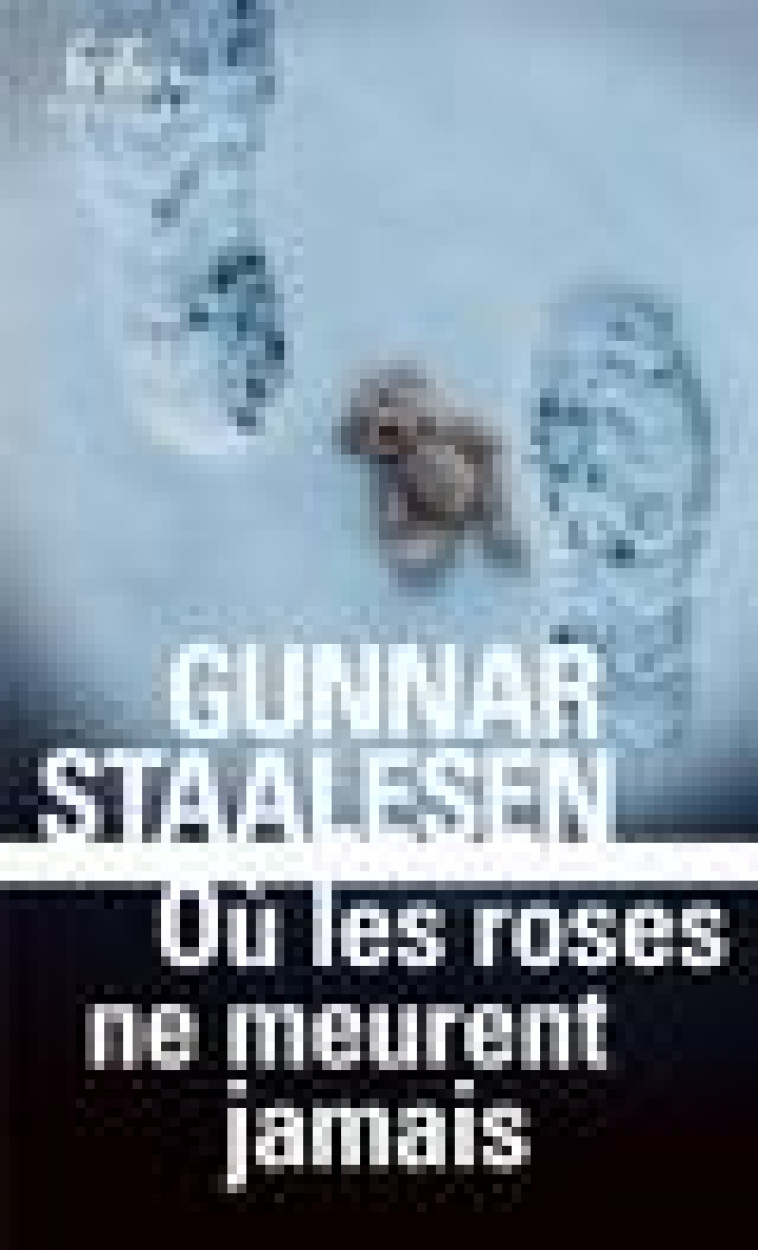 OU LES ROSES NE MEURENT JAMAIS - UNE ENQUETE DE VARG VEUM, LE PRIVE NORVEGIEN - STAALESEN GUNNAR - GALLIMARD