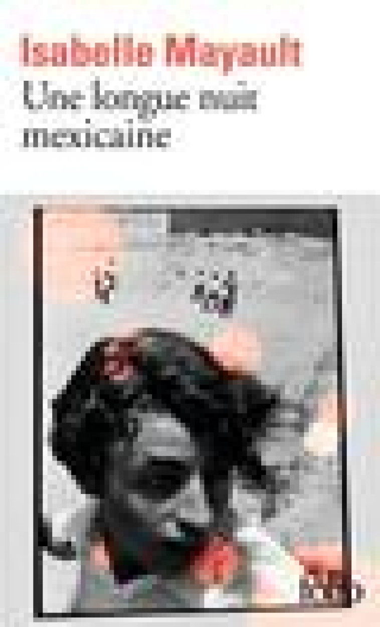 UNE LONGUE NUIT MEXICAINE - MAYAULT ISABELLE - GALLIMARD