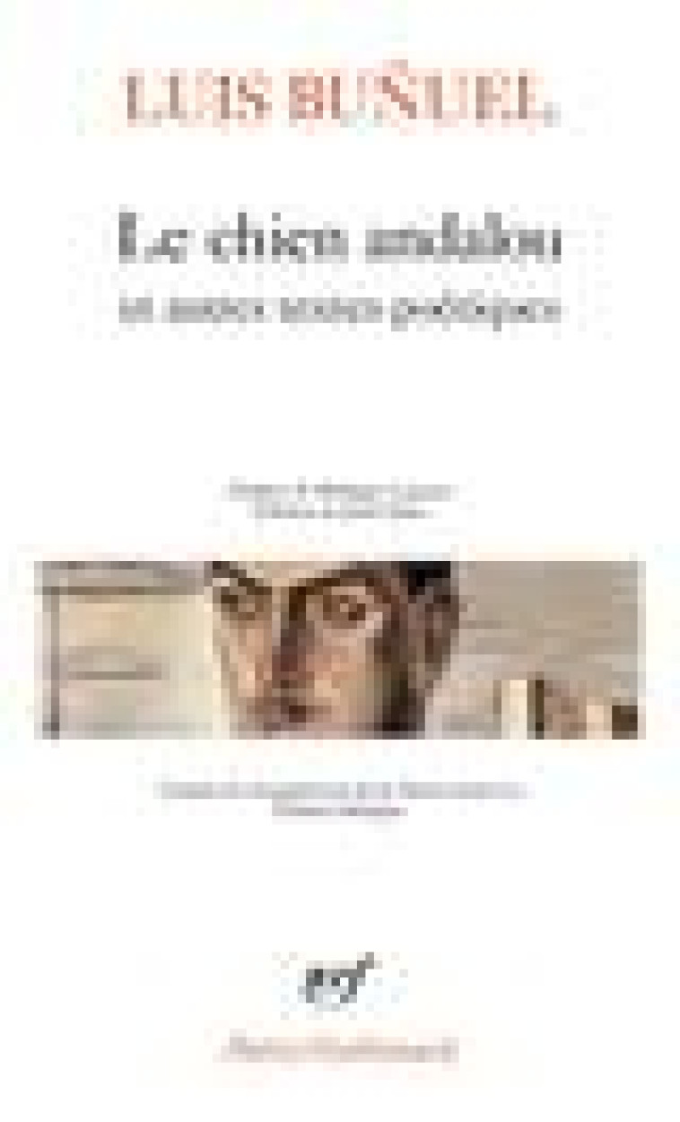 LE CHIEN ANDALOU ET AUTRES TEXTES POETIQUES - BUNUEL/LANCON - GALLIMARD