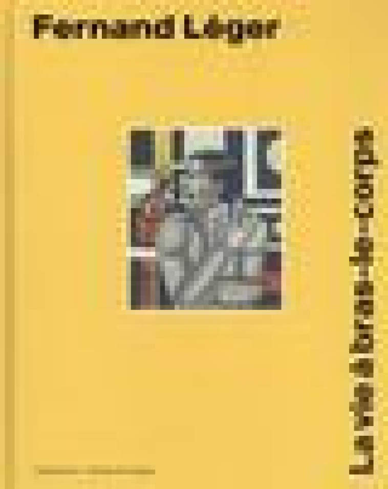 FERNAND LEGER - LA VIE A BRAS-LE-CORPS - COLLECTIF - GALLIMARD