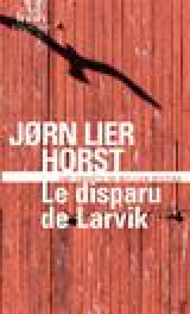 LE DISPARU DE LARVIK - UNE ENQUETE DE WILLIAM WISTING - HORST JORN LIER - GALLIMARD