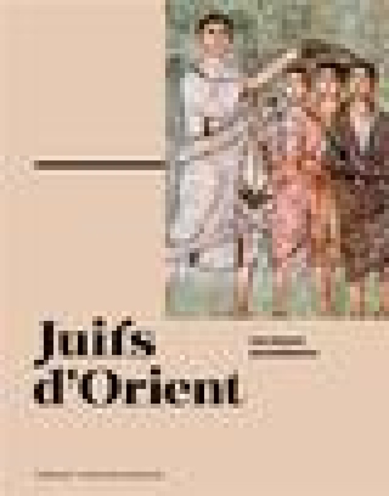 JUIFS D'ORIENT - UNE HISTOIRE PLURIMILLENAIRE - COLLECTIF - GALLIMARD