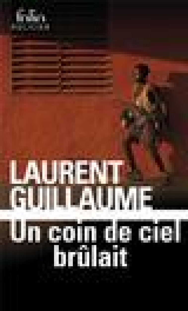 UN COIN DE CIEL BRULAIT - GUILLAUME LAURENT - GALLIMARD