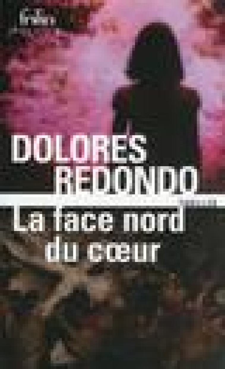 LA FACE NORD DU COEUR - UNE ENQUETE DE L'INSPECTRICE AMAIA SALAZAR - REDONDO DOLORES - GALLIMARD