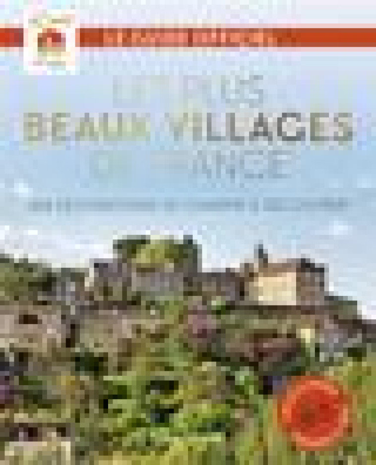 LES PLUS BEAUX VILLAGES DE FRANCE - 164 DESTINATIONS DE CHARME A DECOUVRIR - COLLECTIF - FLAMMARION