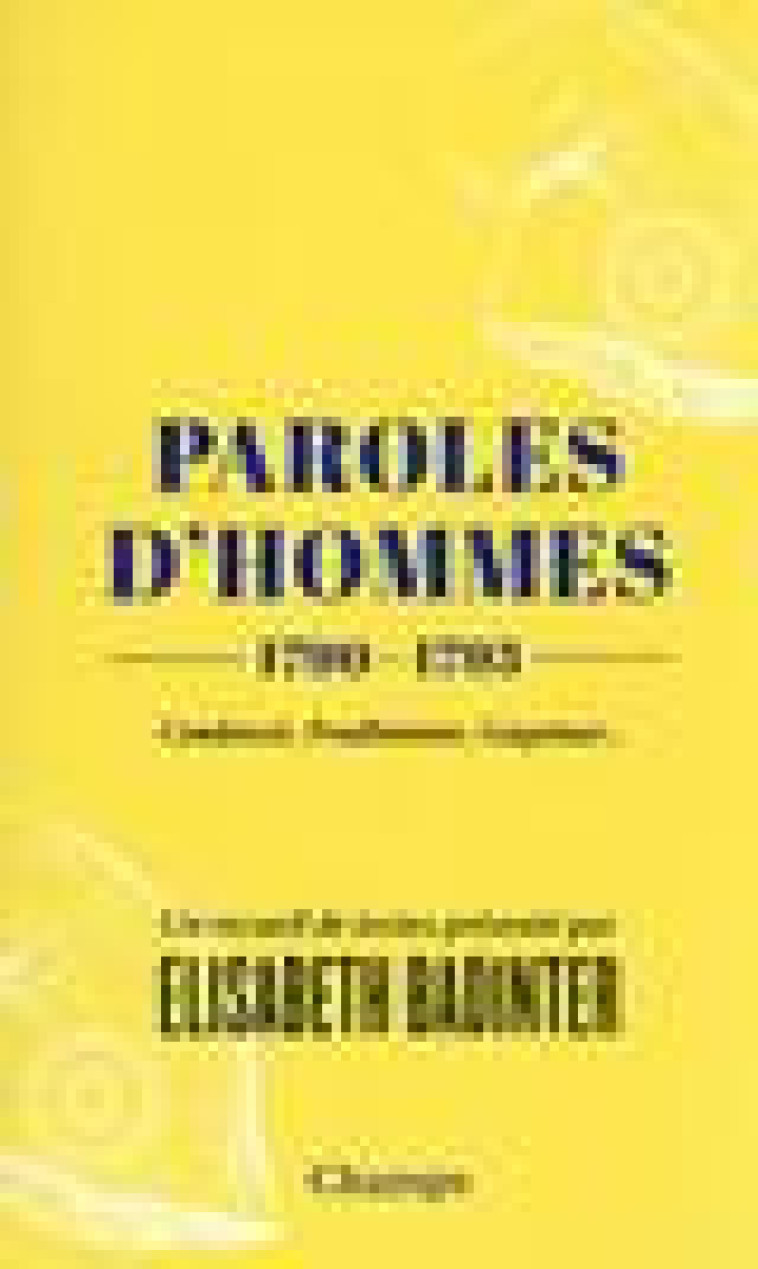 PAROLES D'HOMMES - (1790-1793) - BADINTER ELISABETH - FLAMMARION