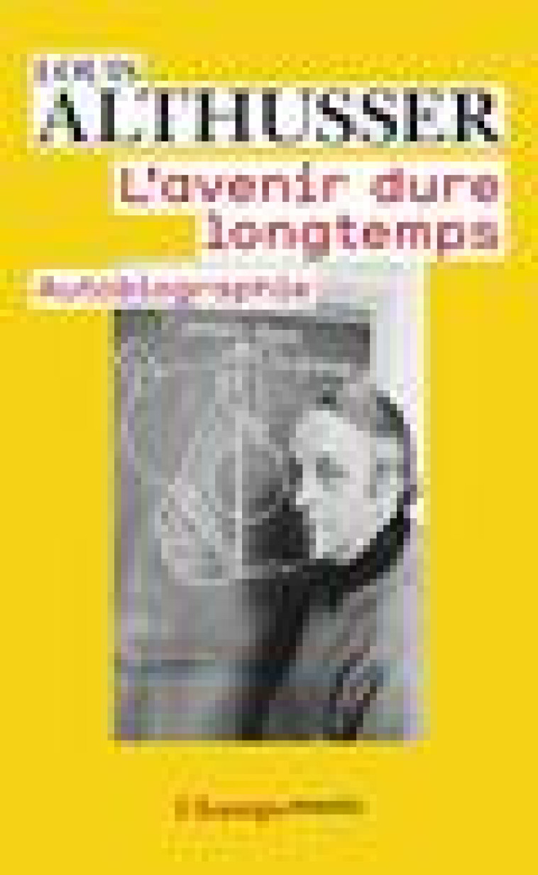 L'AVENIR DURE LONGTEMPS - AUTOBIOGRAPHIE - ALTHUSSER LOUIS - Flammarion