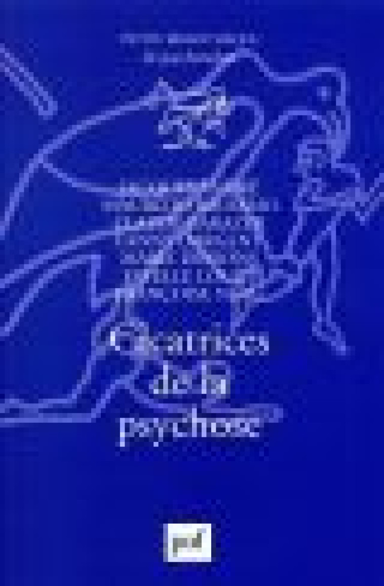 CICATRICES DE LA PSYCHOSE - ANDRE JACQUES - PUF