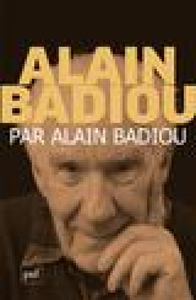 ALAIN BADIOU PAR ALAIN BADIOU - BADIOU ALAIN - PUF