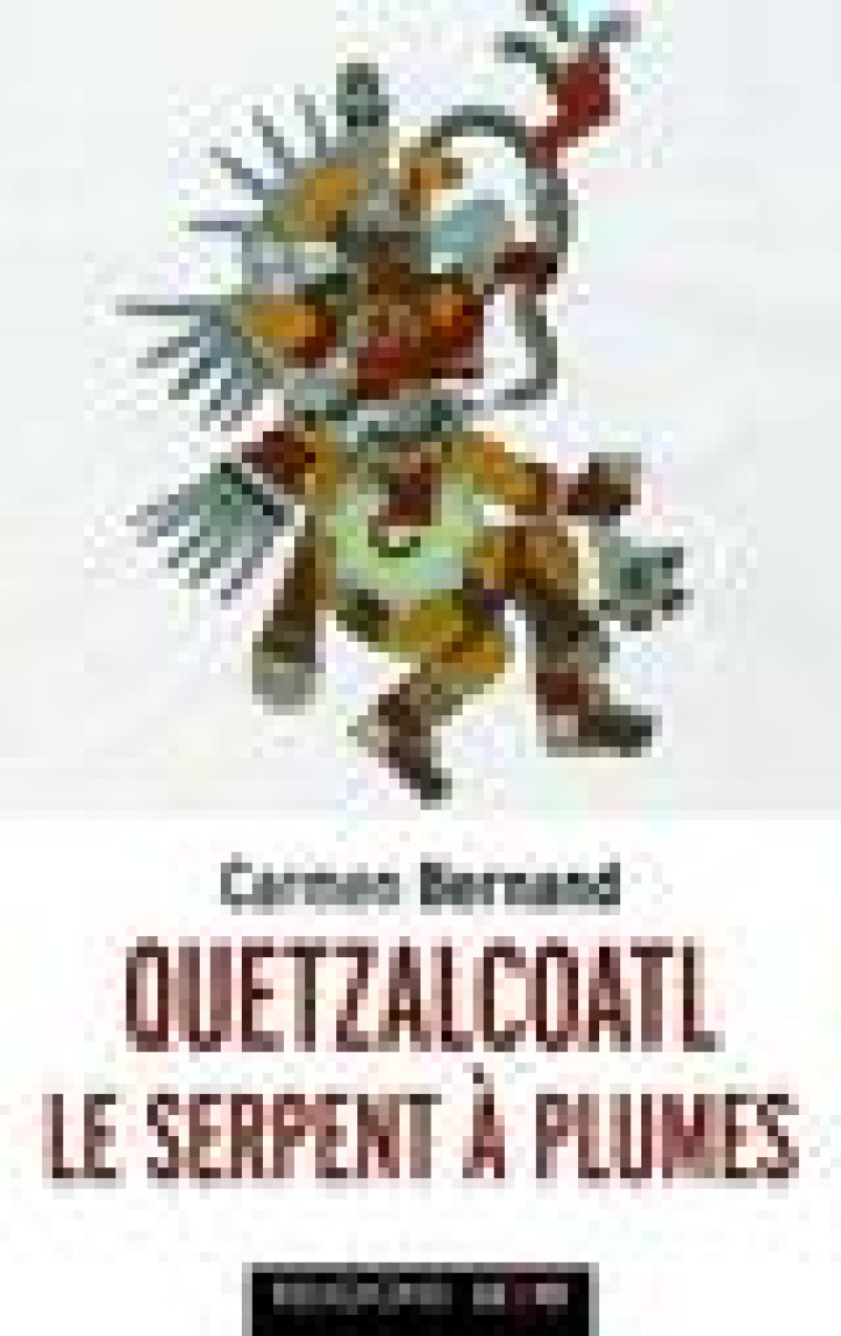 QUETZALCOALT, LE SERPENT A PLUMES - BERNAND CARMEN - CERF