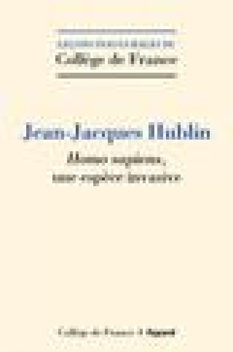 HOMO SAPIENS, UNE ESPECE INVASIVE - HUBLIN JEAN-JACQUES - FAYARD