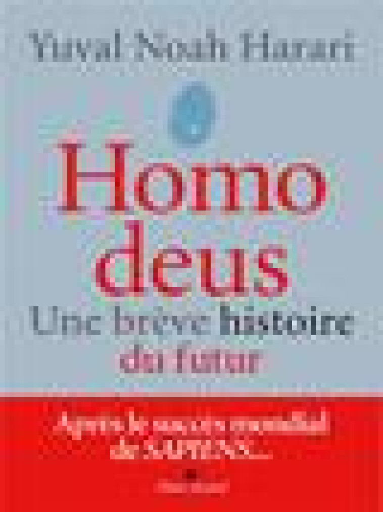 HOMO DEUS (EDITION 2017) - UNE BREVE HISTOIRE DU FUTUR - HARARI YUVAL NOAH - ALBIN MICHEL