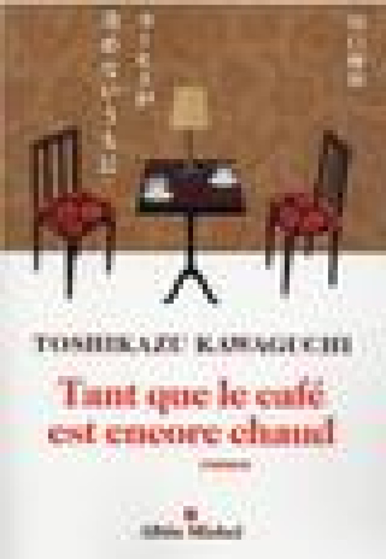 TANT QUE LE CAFE EST ENCORE CHAUD - KAWAGUCHI TOSHIKAZU - ALBIN MICHEL