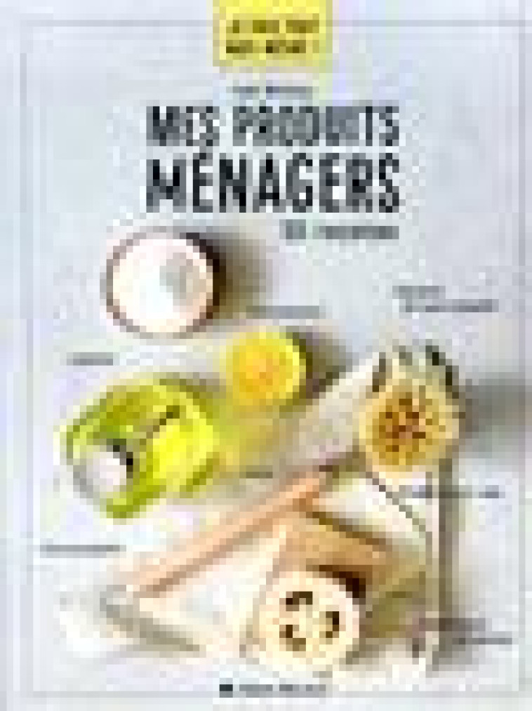 JE FAIS TOUT MOI-MEME - MES PRODUITS MENAGERS - MOREAU INES - ALBIN MICHEL