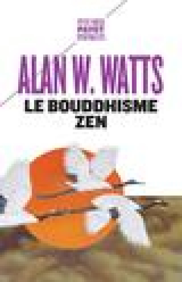 LE BOUDDHISME ZEN - WATTS ALAN W. - PAYOT POCHE