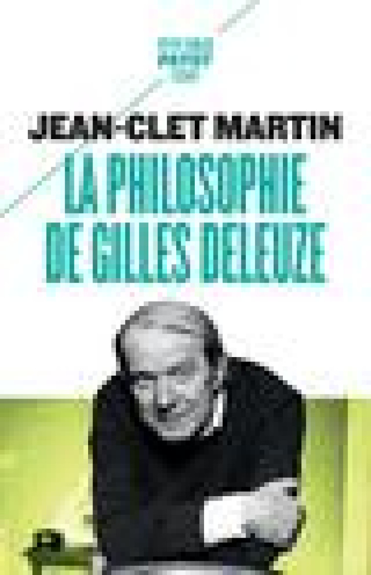 LA PHILOSOPHIE DE GILLES DELEUZE - 1ERE ED - MARTIN/DELEUZE - PAYOT POCHE