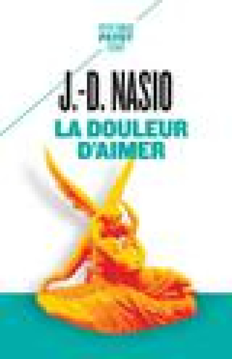 LA DOULEUR D'AIMER - NASIO J.D. - PAYOT POCHE