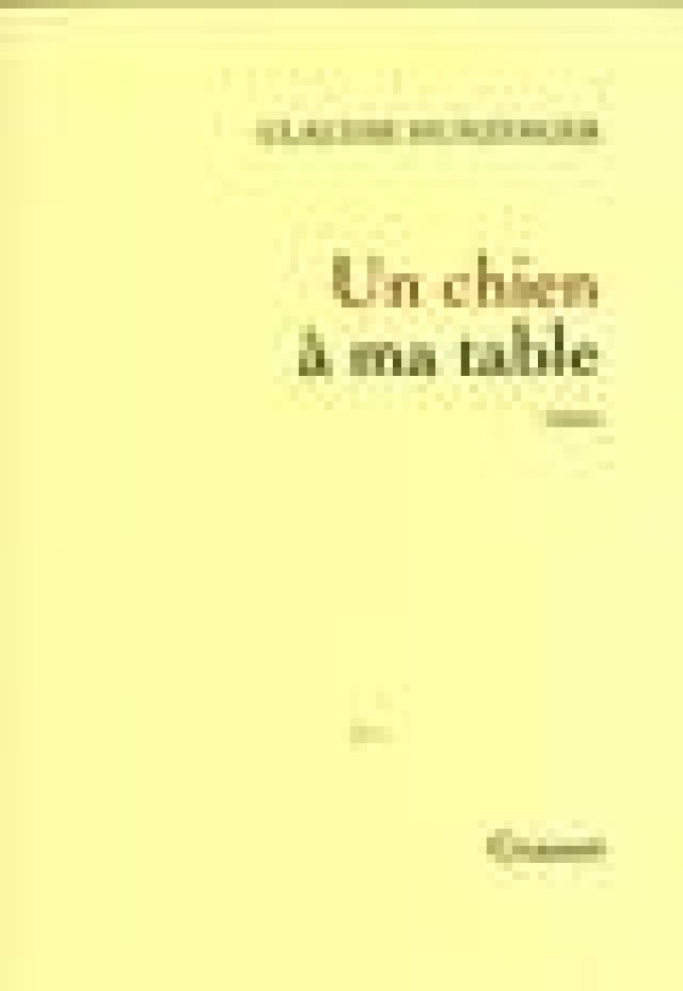 UN CHIEN A MA TABLE - HUNZINGER CLAUDIE - GRASSET