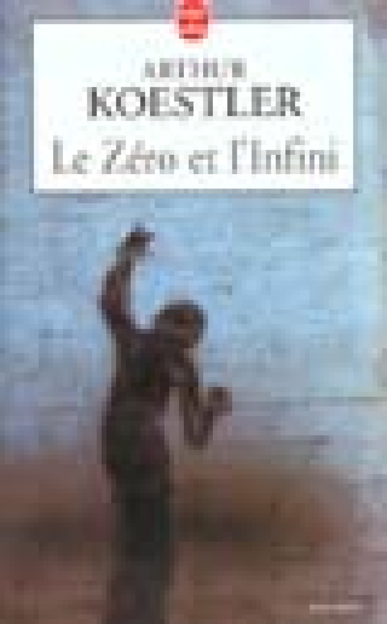 LE ZERO ET L'INFINI - KOESTLER ARTHUR - LGF/Livre de Poche