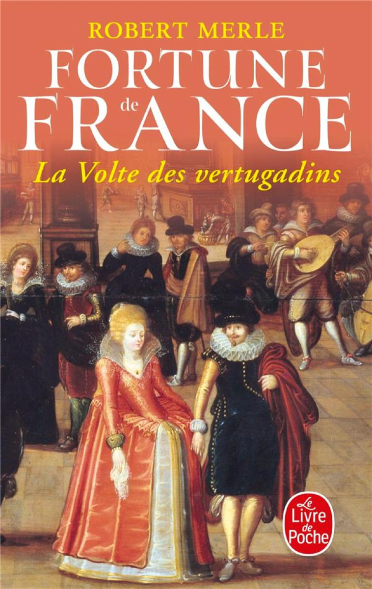 LA VOLTE DES VERTUGADINS (FORTUNE DE FRANCE, TOME 7) - MERLE ROBERT - LGF/Livre de Poche