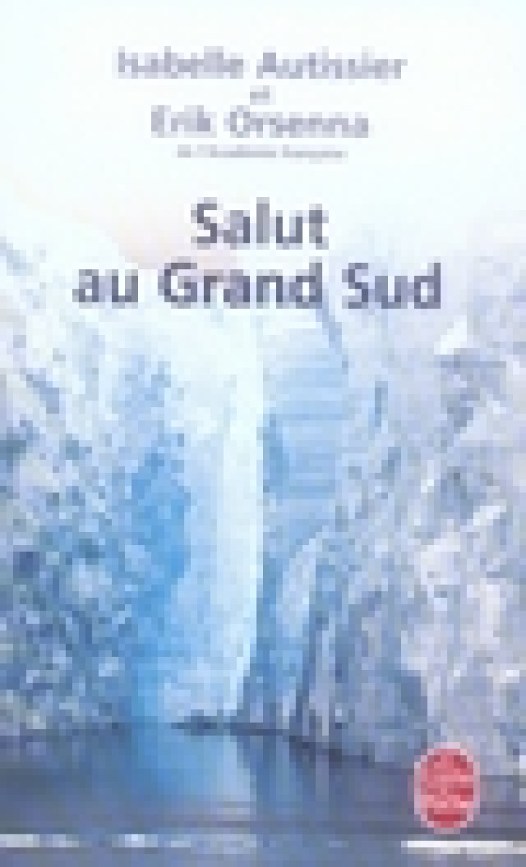 SALUT AU GRAND SUD - ORSENNA/AUTISSIER - LGF/Livre de Poche