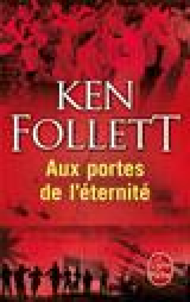 AUX PORTES DE L'ETERNITE (LE SIECLE, TOME 3) - FOLLETT KEN - Le Livre de poche