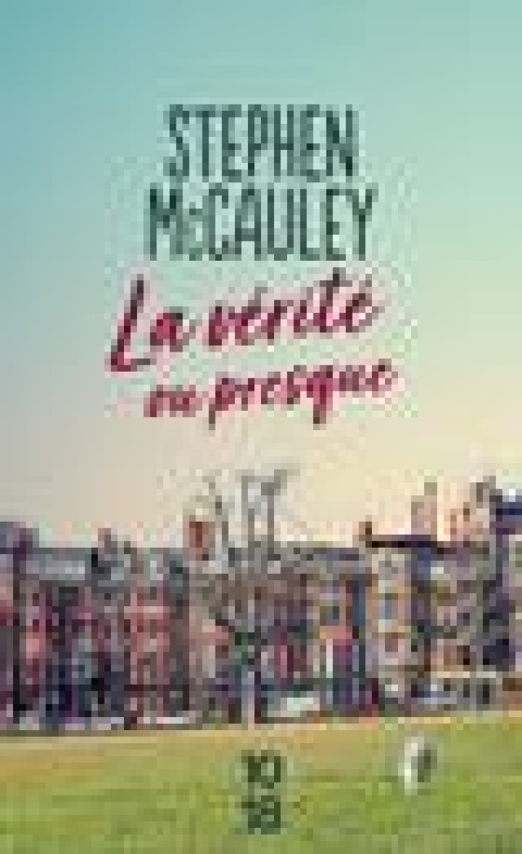 LA VERITE, OU PRESQUE - MCCAULEY STEPHEN - 10 X 18