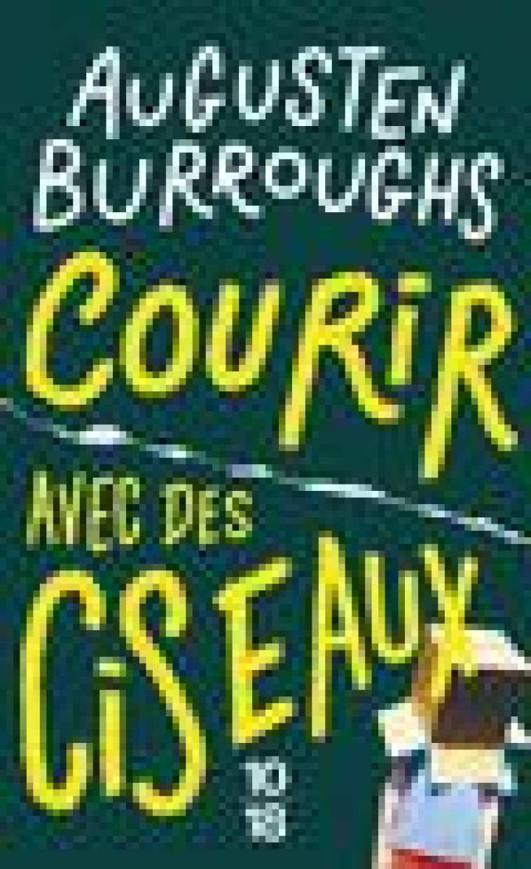 COURIR AVEC DES CISEAUX - BURROUGHS AUGUSTEN - 10 X 18