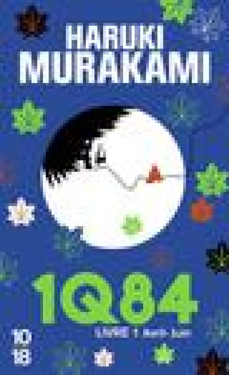 1Q84 - LIVRE 1 - VOL01 - MURAKAMI HARUKI - 10 X 18