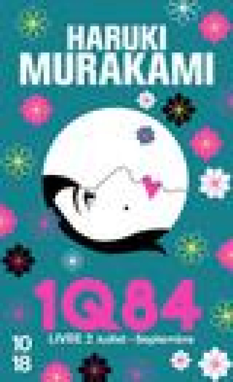 1Q84 - LIVRE 2 - VOL02 - MURAKAMI HARUKI - 10 X 18