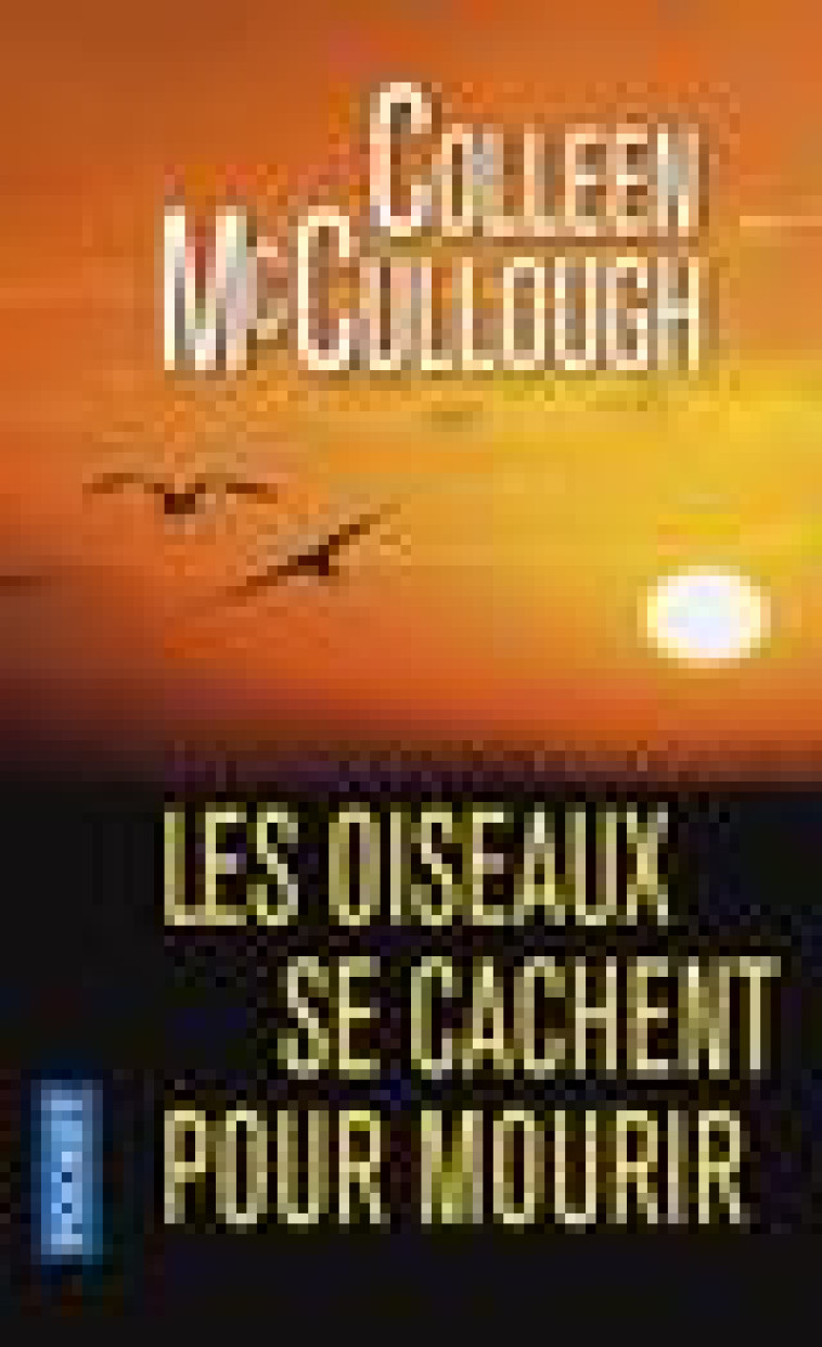 LES OISEAUX SE CACHENT POUR MOURIR - MCCULLOUGH COLLEEN - POCKET