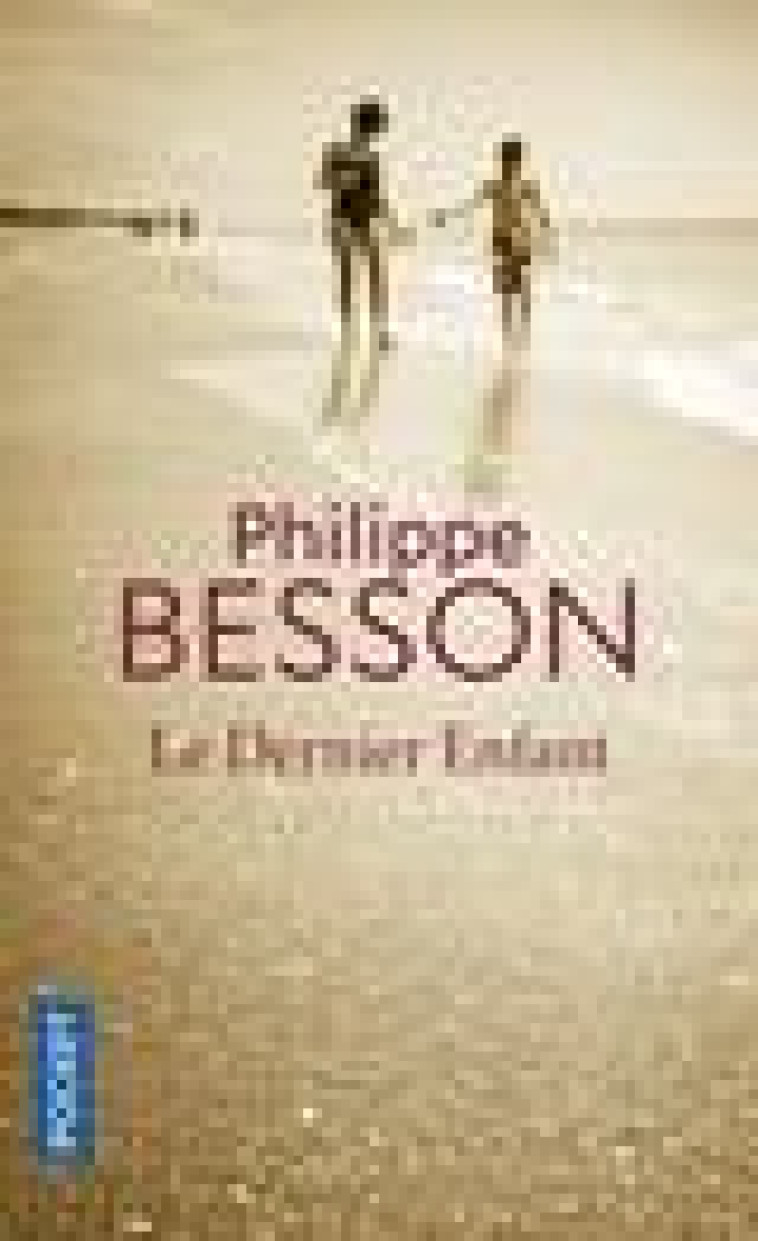 LE DERNIER ENFANT - BESSON PHILIPPE - POCKET