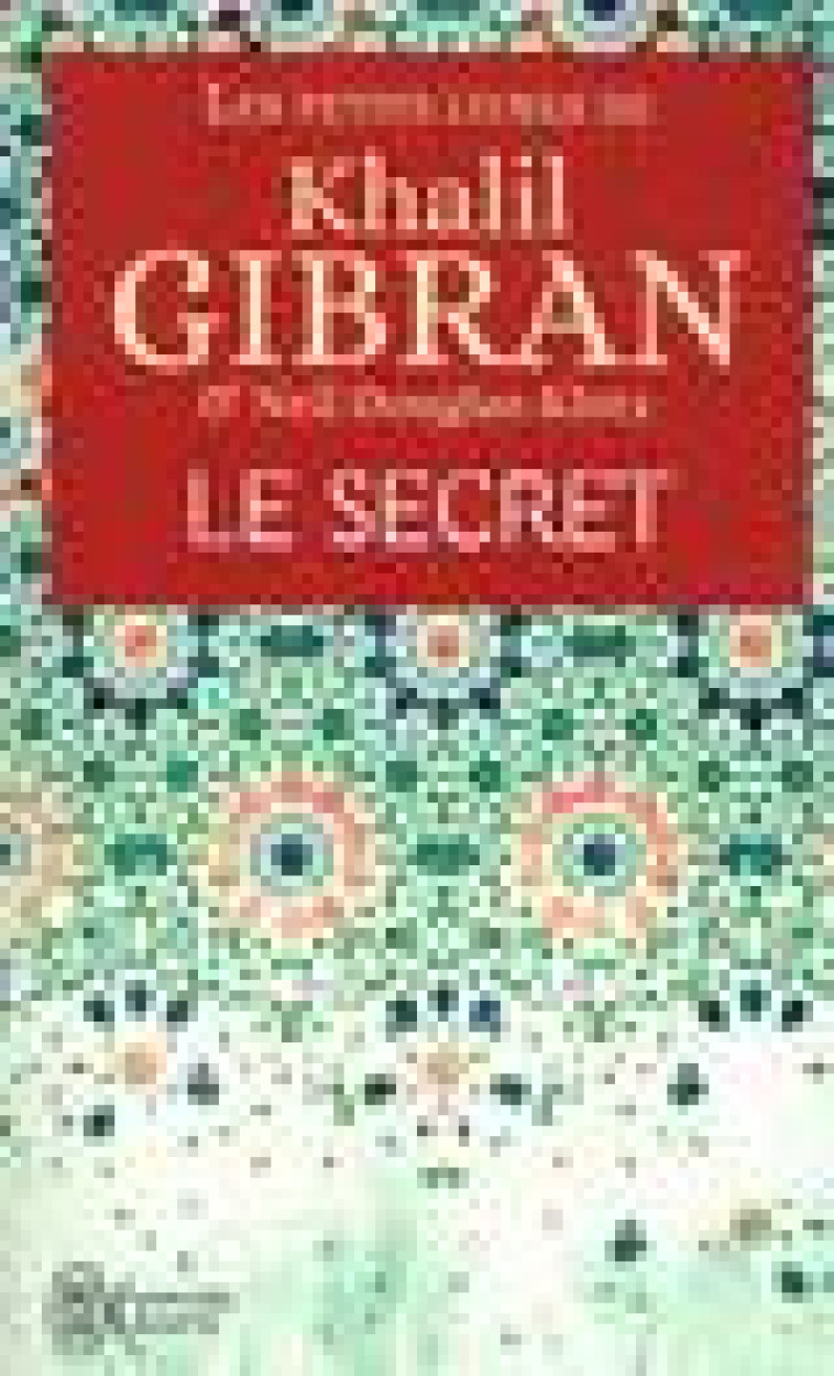 LE SECRET - GIBRAN KHALIL - J'AI LU